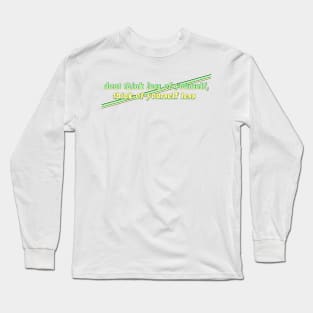 Don't Think Less of Yourself, Think of Yourself Less Long Sleeve T-Shirt